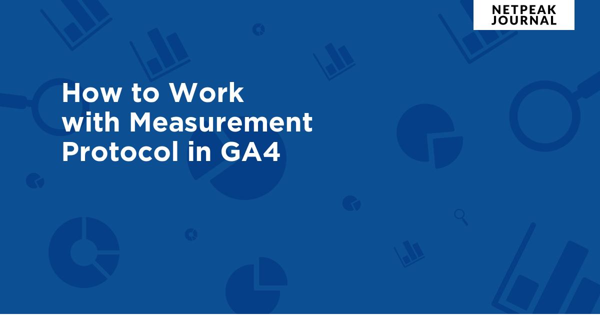 How to Work with Measurement Protocol in Google Analytics 4